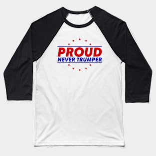 Proud Never Trumper Baseball T-Shirt